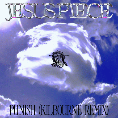 Jesus Piece : Punish (Kilbourne Remix)